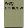 Weg opnieuw by Unknown