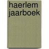 Haerlem jaarboek by Unknown