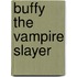 Buffy the vampire slayer