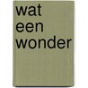 Wat een Wonder door Erika Stuut