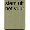 Stem uit het vuur door Leo Janissen