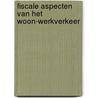 Fiscale aspecten van het woon-werkverkeer by L. Feyaerts