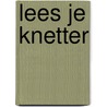 Lees je knetter door Ted van Lieshout