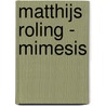 Matthijs Roling - Mimesis door L. Balkema