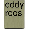 Eddy Roos by E. Roos