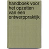Handboek voor het opzetten van een ontwerppraktijk by V. van den Eijnde