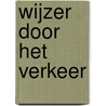 Wijzer door het verkeer door M. Meulepas