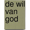De wil van God door T. Verbeek