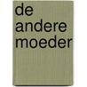 De andere moeder door I. Driessen