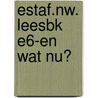 ESTAF.NW. LEESBK E6-EN WAT NU? by Sanne de Bakker