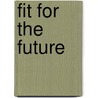 Fit for the future door Koen Lim