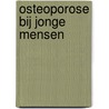 Osteoporose bij jonge mensen door J.C. Netelenbos