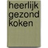 Heerlijk gezond koken