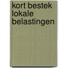 Kort bestek lokale belastingen by P.J.J.M. van den Bosch