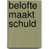 Belofte maakt schuld