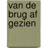 Van de brug af gezien door Tjalling van den Berg