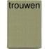 Trouwen