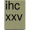 IHC XXV by Unknown