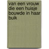 Van een vrouw die een huisje bouwde in haar buik by Imme Dros