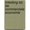Inleiding tot de commerciele economie by J. Franckena