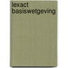 Lexact basiswetgeving door Onbekend