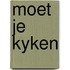 Moet je kyken