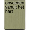 Opvoeden vanuit het Hart by G.M. Schmitz-Darwinkel