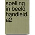 SPELLING IN BEELD HANDLEID. A2