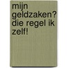 Mijn geldzaken? Die regel ik zelf! door M. van Ewijk