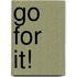 Go for it!