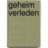 Geheim verleden by Marian Werkman
