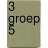 3 Groep 5 by J. van der Pijl