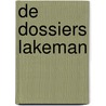 De dossiers Lakeman door Marja Bontekoe