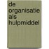 De organisatie als hulpmiddel