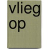 Vlieg op door W. Burkunk