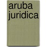 Aruba Juridica door D.J. Elzinga