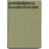 Praktijkdiploma Loonadministratie door h.W.P. van Pelt
