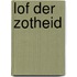 Lof der zotheid