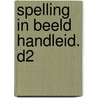 SPELLING IN BEELD HANDLEID. D2 door W. Sweers