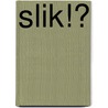 Slik!? by Unknown