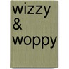 Wizzy & Woppy door H. Verhulst