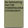 De betovering van het middeleeuwse christendom by M. Mostert
