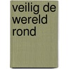 Veilig de wereld rond door Div. Auteurs