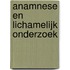 Anamnese en lichamelijk onderzoek