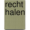 Recht halen door H. Oudelaar