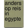 Anders op reis in Egypte door M. van Kan