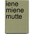 Iene Miene Mutte