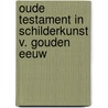 Oude testament in schilderkunst v. gouden eeuw by Unknown