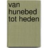 Van hunebed tot heden