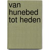 Van hunebed tot heden door Werff